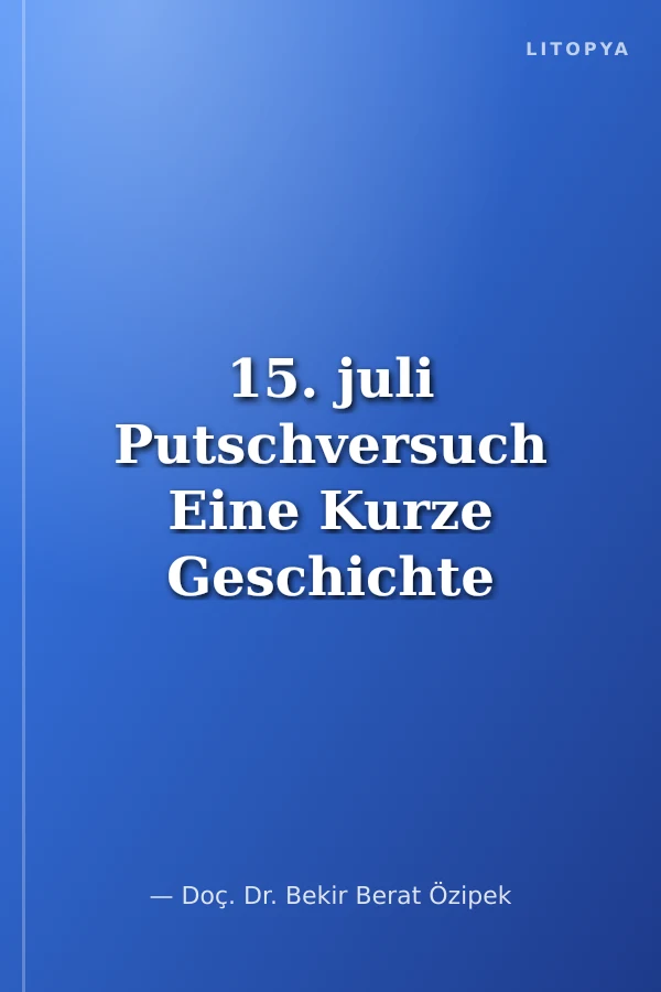 15. juli Putschversuch Eine Kurze Geschichte Von Einer Langen Nacht