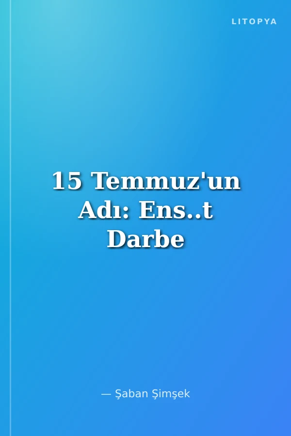 15 Temmuz'un Adı: Ens..t Darbe