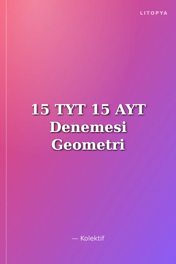 15 TYT 15 AYT Denemesi Geometri