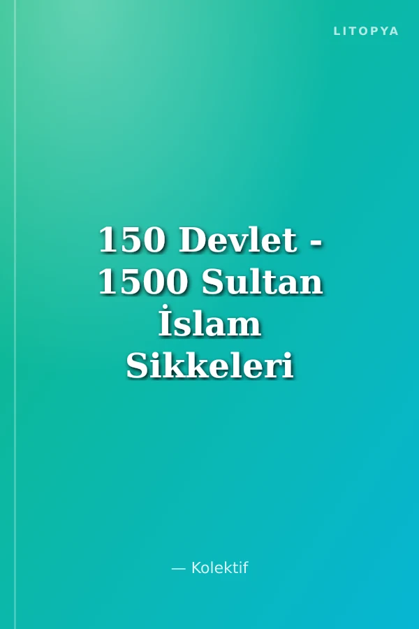 150 Devlet - 1500 Sultan İslam Sikkeleri