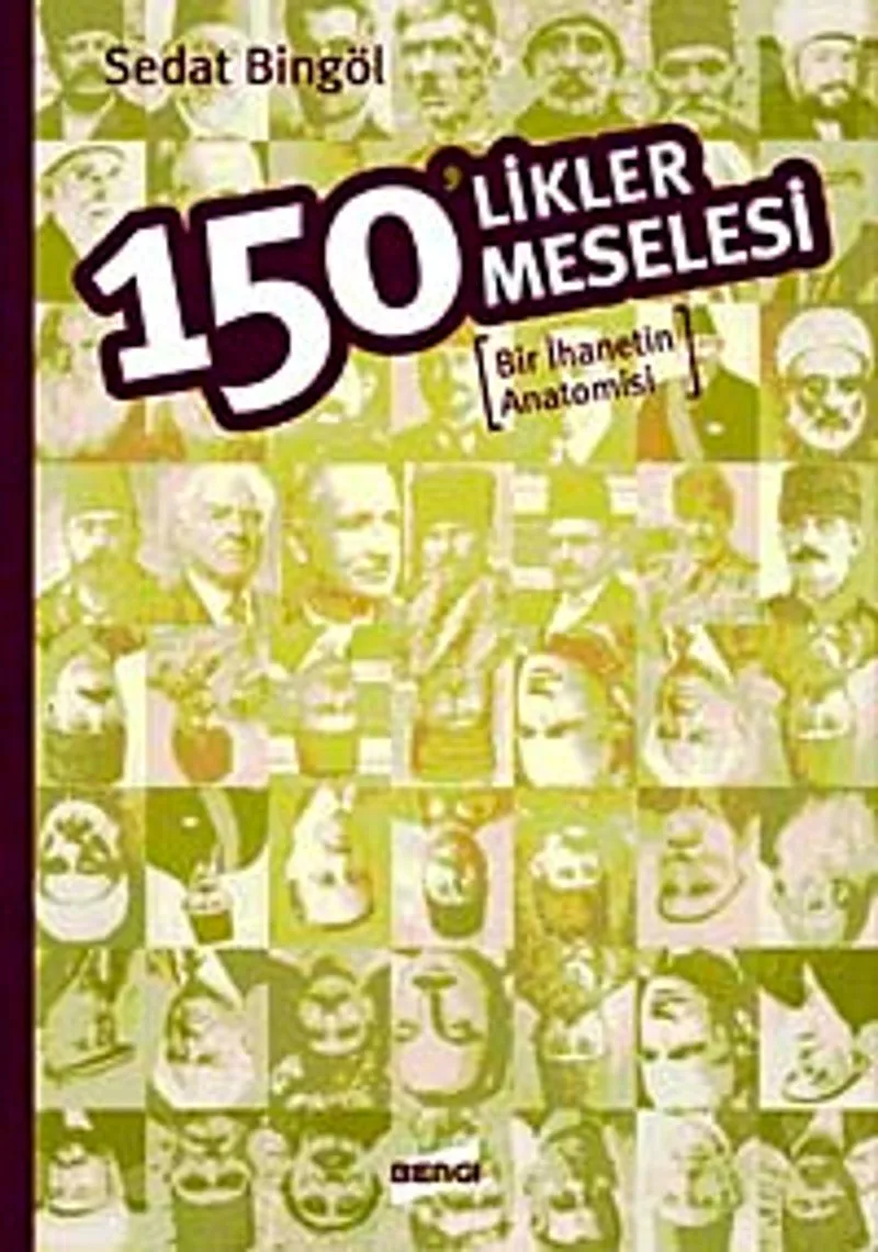 150'likler Meselesi Bir İhanetin Anatomisi