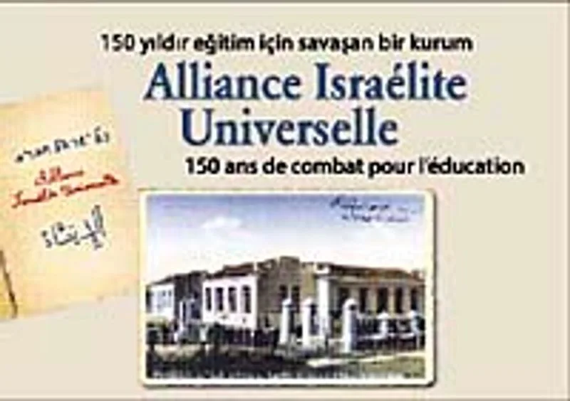 150 Yıldır Eğitim İçin Savaşan Bir Kurum Alliance Israelite Universelle 150 Ans de Combat Pour L'education