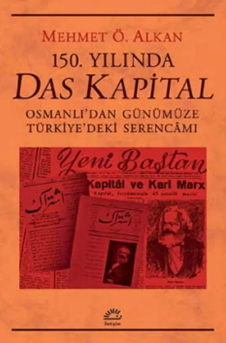 150. Yılında Das Kapital Osmanlı'dan Günümüze Türkiye'deki Serencamı