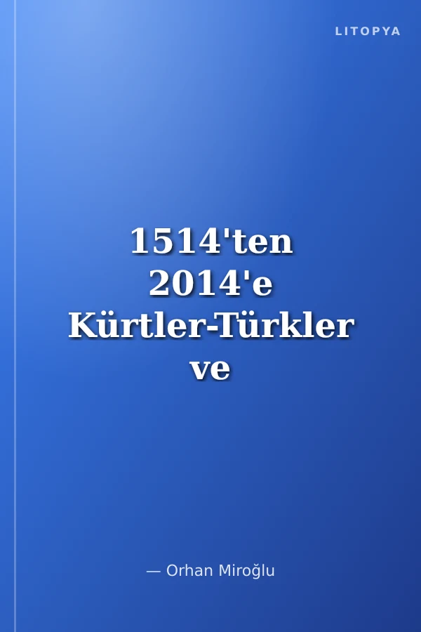 1514'ten 2014'e Kürtler-Türkler ve Yeni Yüzyıl