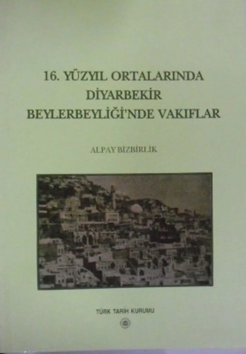 16. Yüzyıl Ortalarında Diyarbekir Beylerbeyliğinde Vakıflar / 13-Z-48