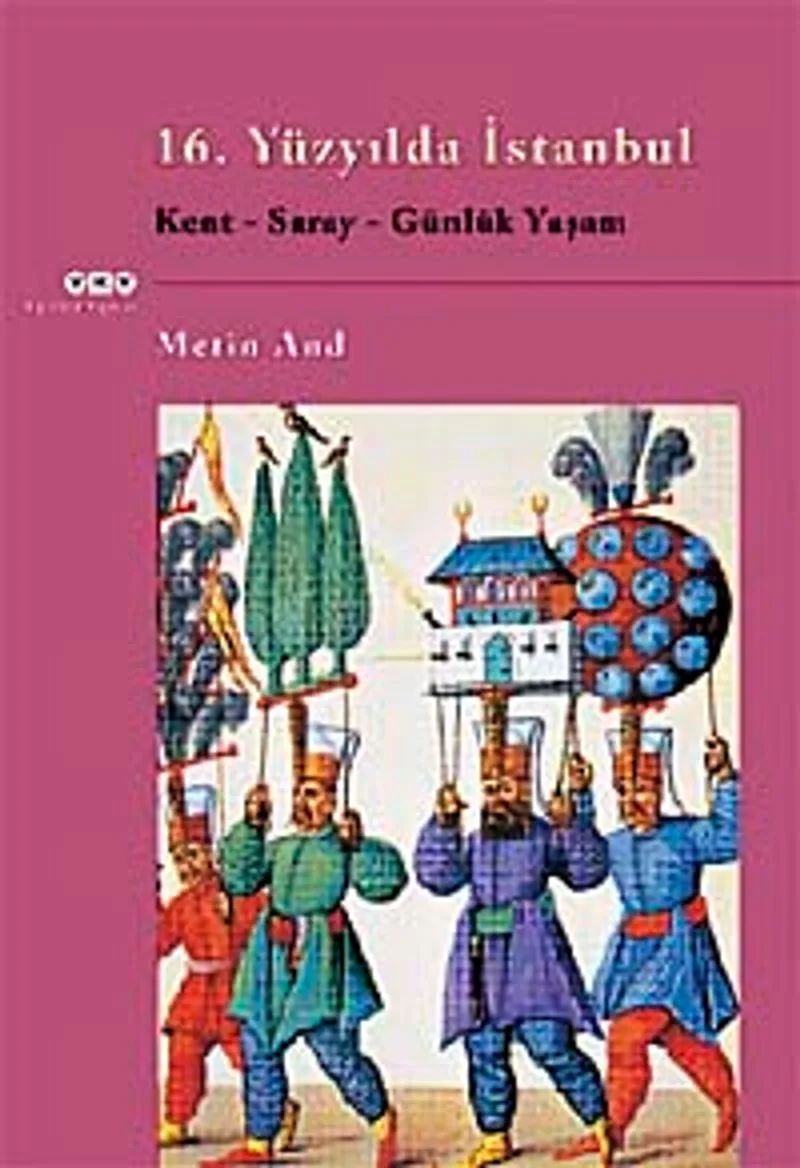 16.Yüzyılda İstanbul Kent-Saray-Günlük Yaşam