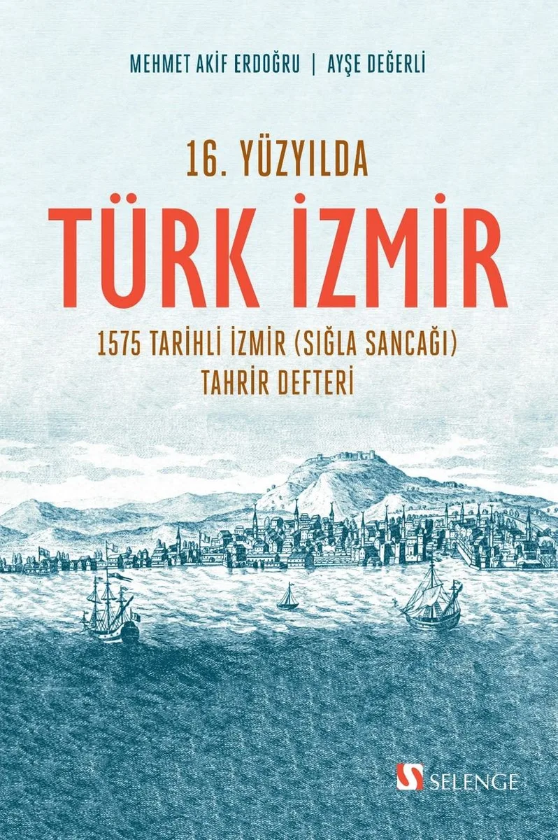 16. Yüzyılda Türk İzmir 1575 Tarihli İzmir (Sığla Sancağı) Tahrir Defteri