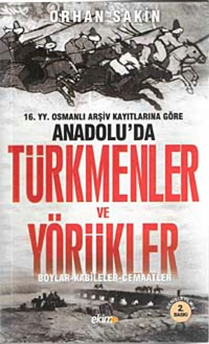 16.YY.Osmanlı Arşiv Kayıtlarına Göre Anadolu'da Türkmenler ve Yörükler Boylar-Kabileler-Cemaatler