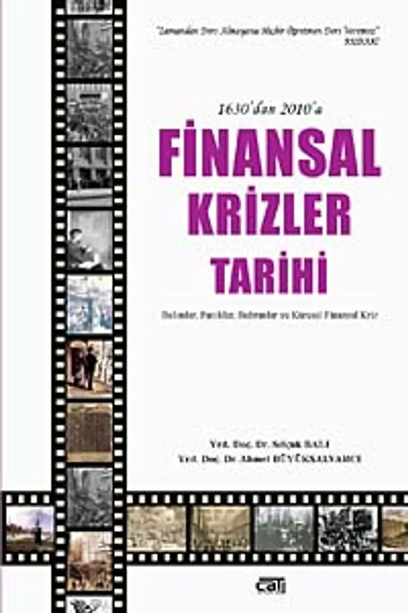 1630'dan 2010'a Finansal Krizler Tarihi Balonlar, Panikler, Buhranlar ve Küresel Finansal Kriz