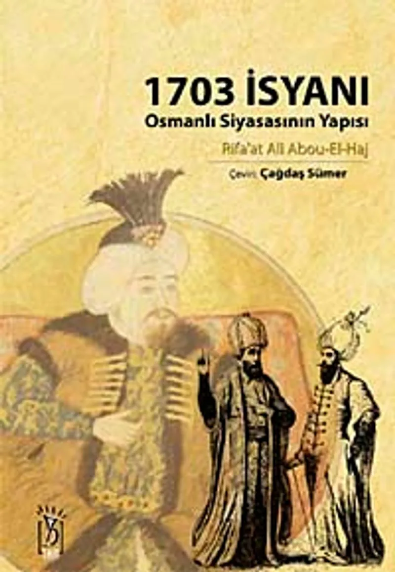 1703 İsyanı Osmanlı Siyasasının Yapısı