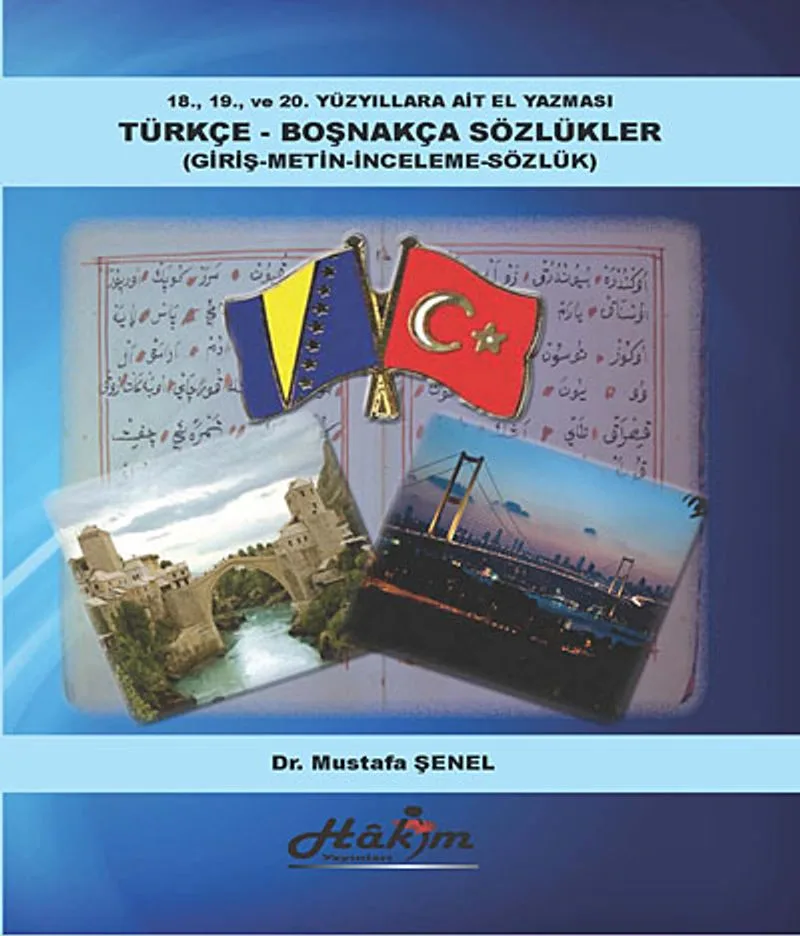 18.,19. ve 20. Yüzyıllata Ait El Yazması Türkçe -Boşnakça Sözlükler Giriş-Metin-İnceleme-Sözlük