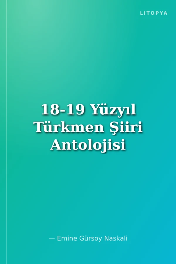 18-19 Yüzyıl Türkmen Şiiri Antolojisi