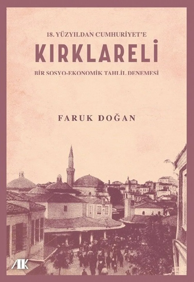 18.Yüzyıldan Cumhuriyet'e Kırklareli (Bir Sosyo-Ekonomik Tahlil Denemesi)
