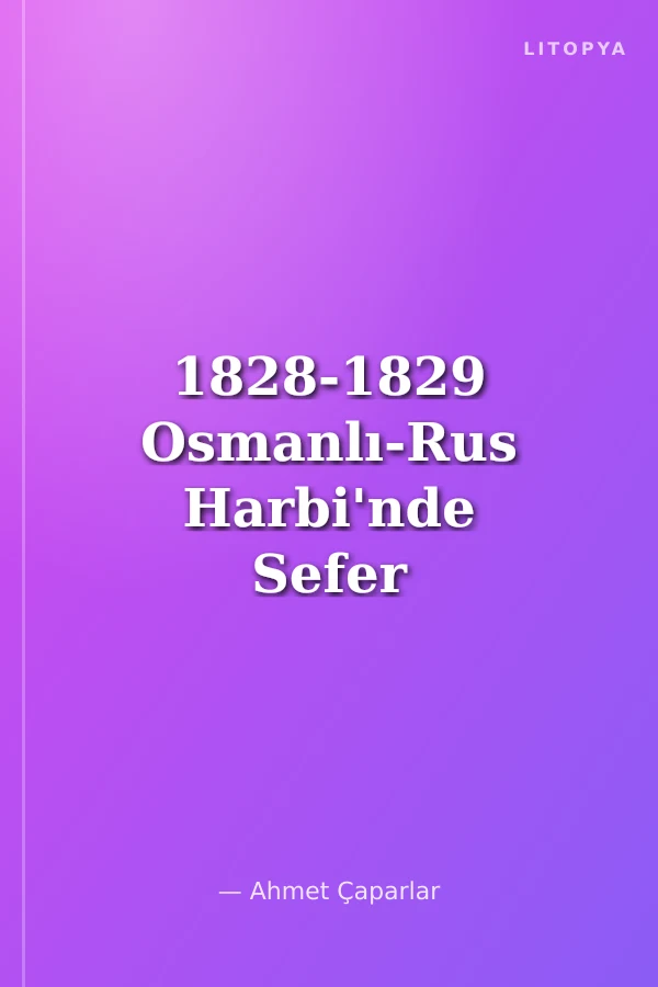1828-1829 Osmanlı-Rus Harbi'nde Sefer Organizasyonu ve Lojistik