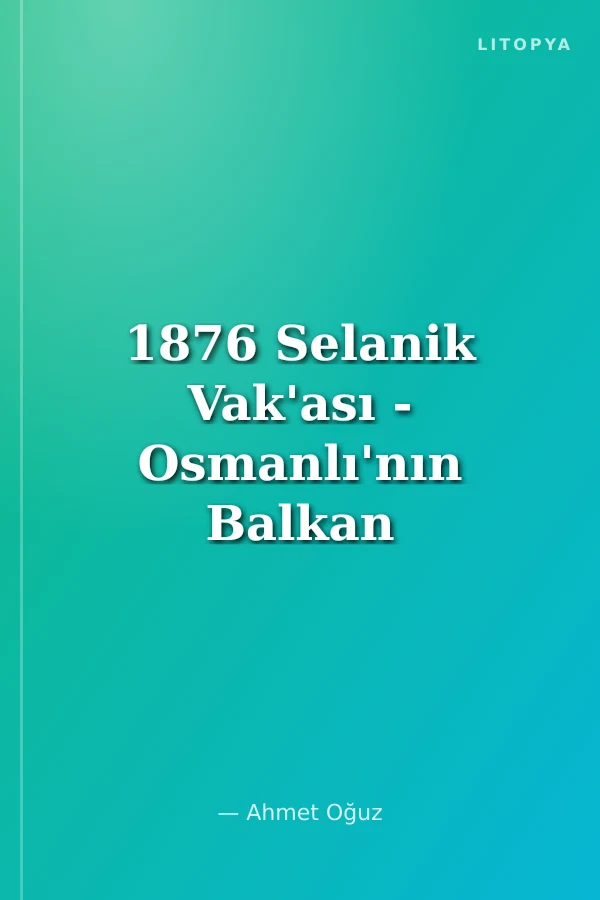 1876 Selanik Vak'ası - Osmanlı'nın Balkan Siyaseti