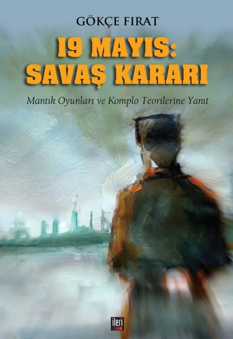 19 Mayıs: Savaş Kararı Mantık Oyunları ve Komplo Teorilerine Yanıt