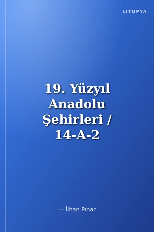 19. Yüzyıl Anadolu Şehirleri / 14-A-2