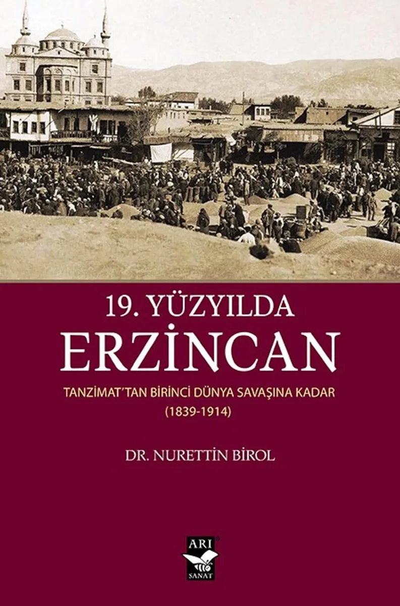 19.Yüzyılda Erzincan Tanzimattan Birinci Dünya Savaşına Kadar (1839-1914)