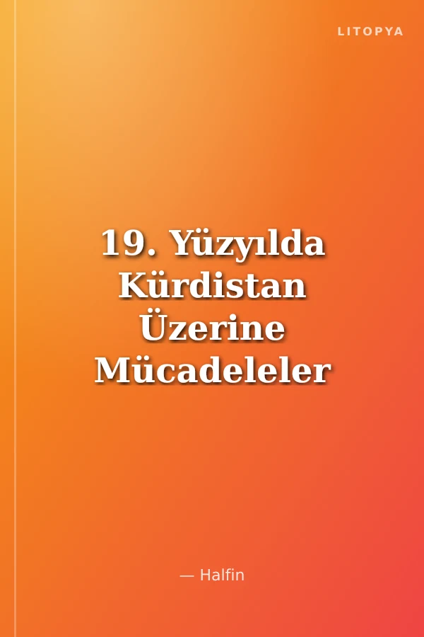 19. Yüzyılda Kürdistan Üzerine Mücadeleler