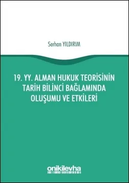 19.YY.Alman Hukuk Teorisinin Tarih Bilinci Bağlamında Oluşumu ve Etkileri