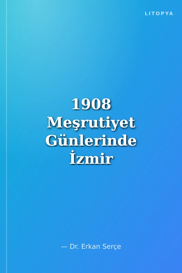 1908 Meşrutiyet Günlerinde İzmir