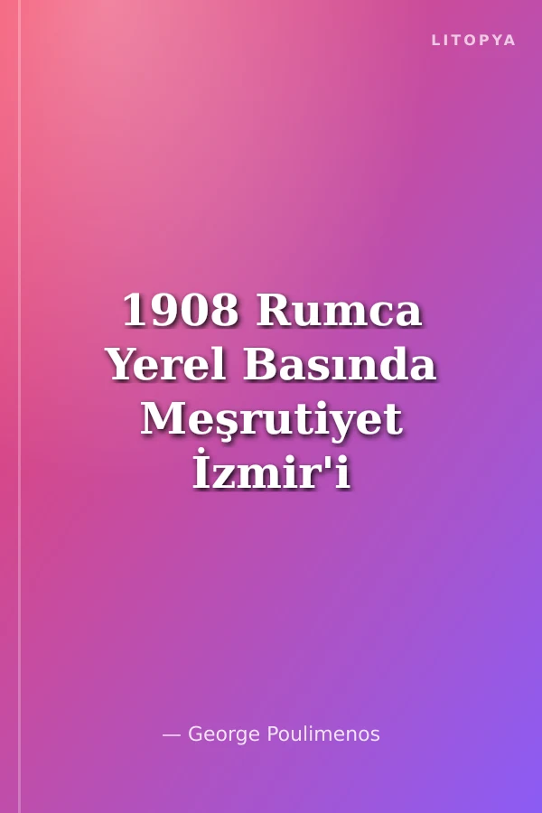 1908 Rumca Yerel Basında Meşrutiyet İzmir'i