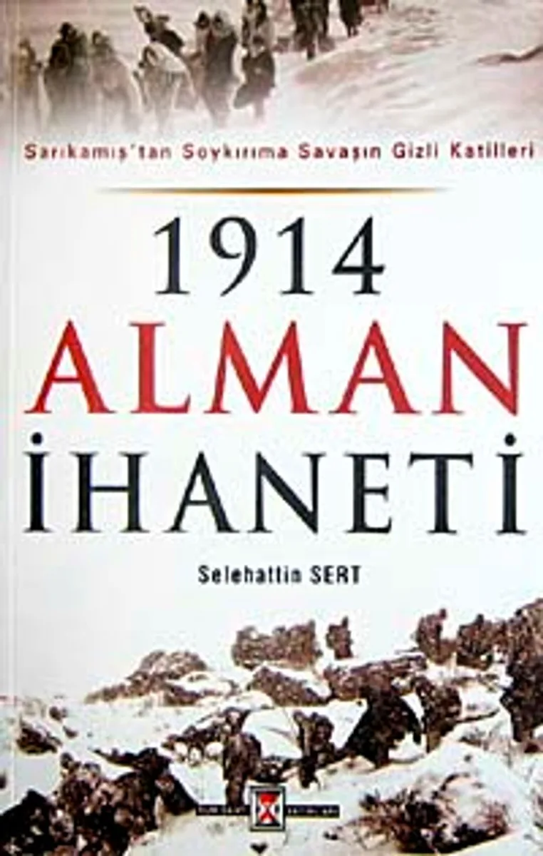 1914 Alman İhaneti Sarıkamış'tan Soykırıma Savaşın Gizli Katilleri