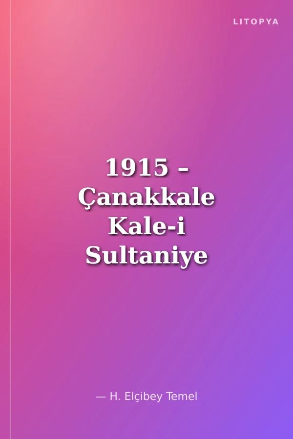 1915 – Çanakkale Kale-i Sultaniye
