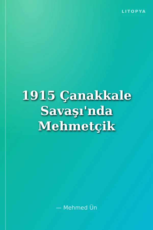 1915 Çanakkale Savaşı'nda Mehmetçik