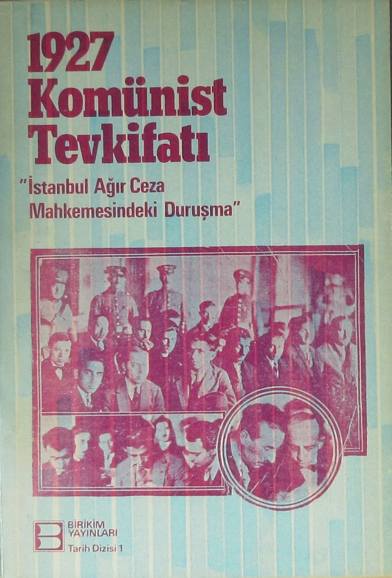1927 Komünist Tevkifatı (1-H-53) İstanbul Ağır Ceza Mahkemesindeki Duruşma