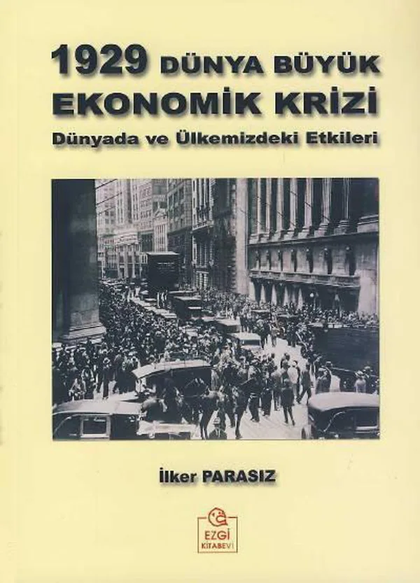1929 Dünya Büyük Ekonomik Krizi Dünyada ve Ülkemizdeki Etkileri