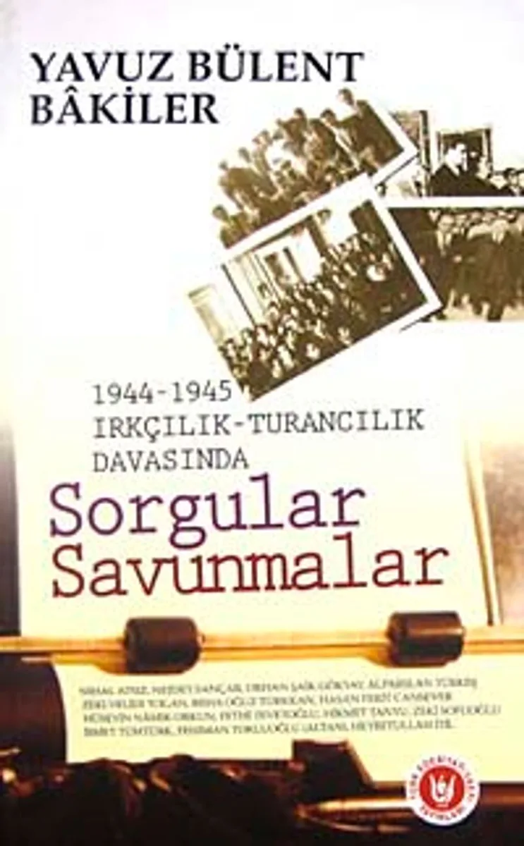1944-1945 Irkçılık-Turancılık Davasında Sorgular Savunmalar