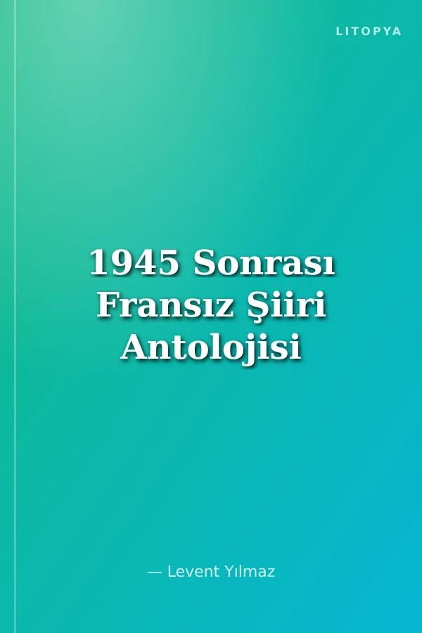 1945 Sonrası Fransız Şiiri Antolojisi