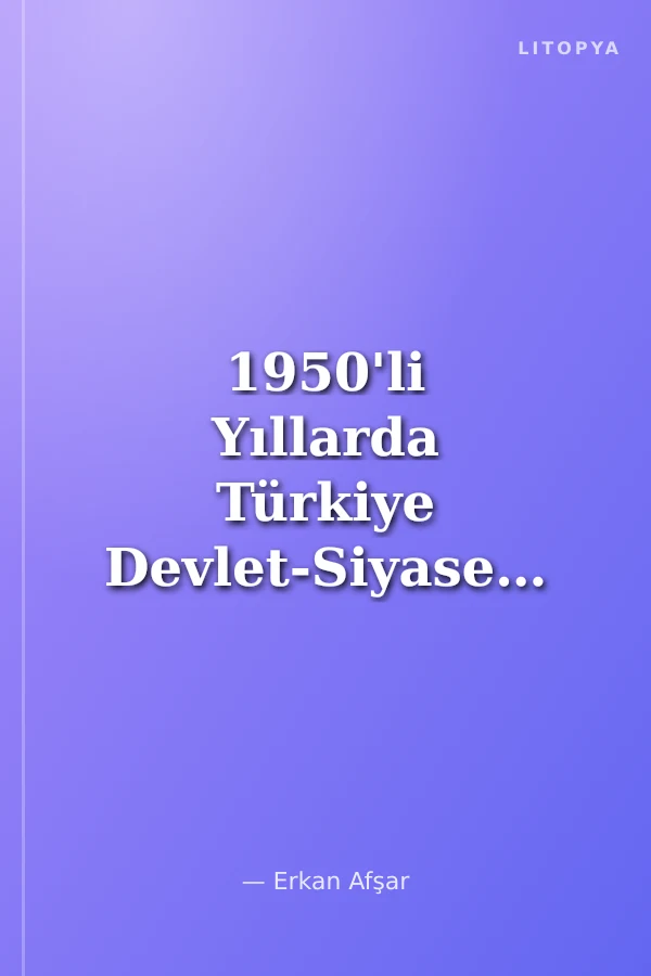 1950'li Yıllarda Türkiye Devlet-Siyaset-Dış Politika-Eğitim-Güvenlik-Ekonomi
