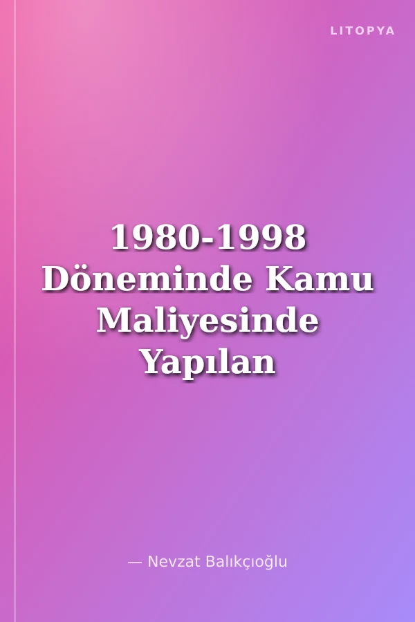 1980-1998 Döneminde Kamu Maliyesinde Yapılan Devlet İç Borçlarının Yapısal Gelişimi