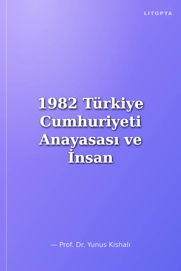 1982 Türkiye Cumhuriyeti Anayasası ve İnsan Hakları Evrensel Bildirgesi