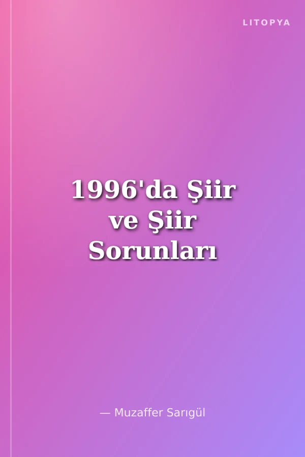1996'da Şiir ve Şiir Sorunları