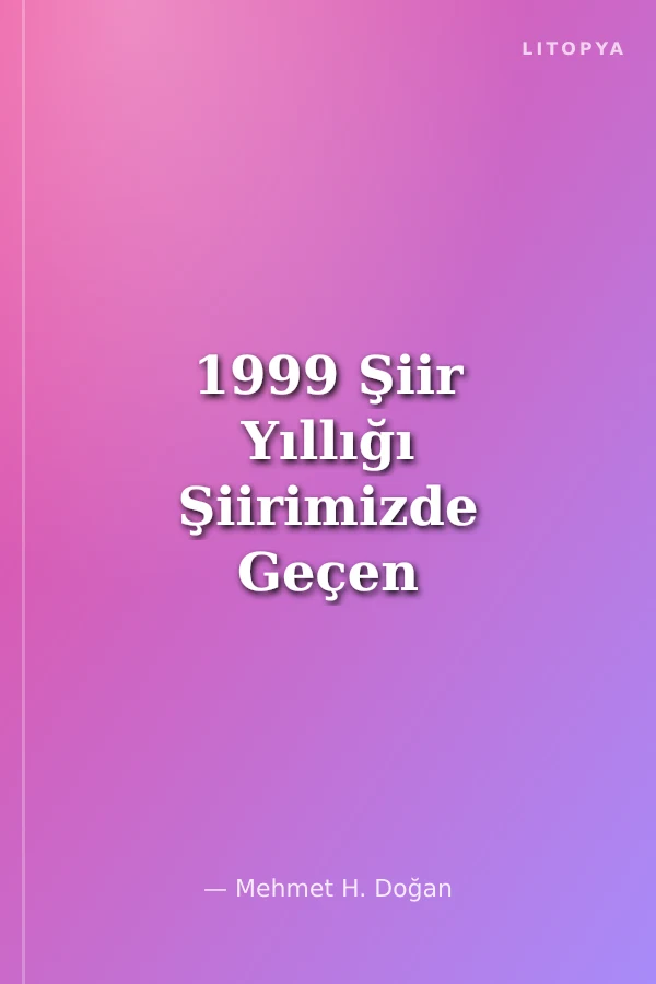 1999 Şiir Yıllığı Şiirimizde Geçen Yıl