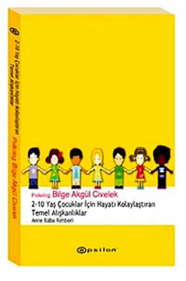 2-10 Yaş Arası Çocuklar İçin Hayatı Kolaylaştıran Temel Alışkanlıklar Anne Baba Rehberi