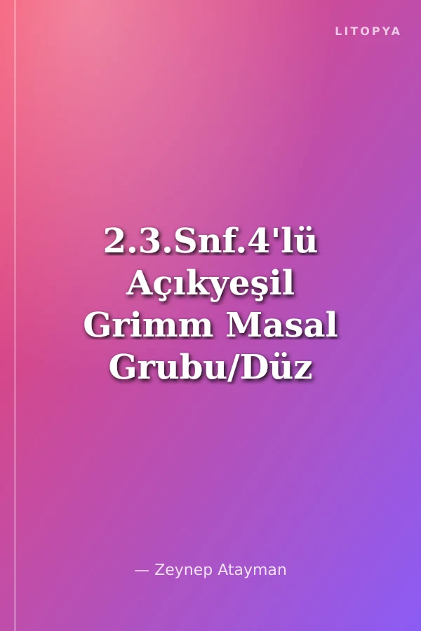 2.3.Snf.4'lü Açıkyeşil Grimm Masal Grubu/Düz Yazı