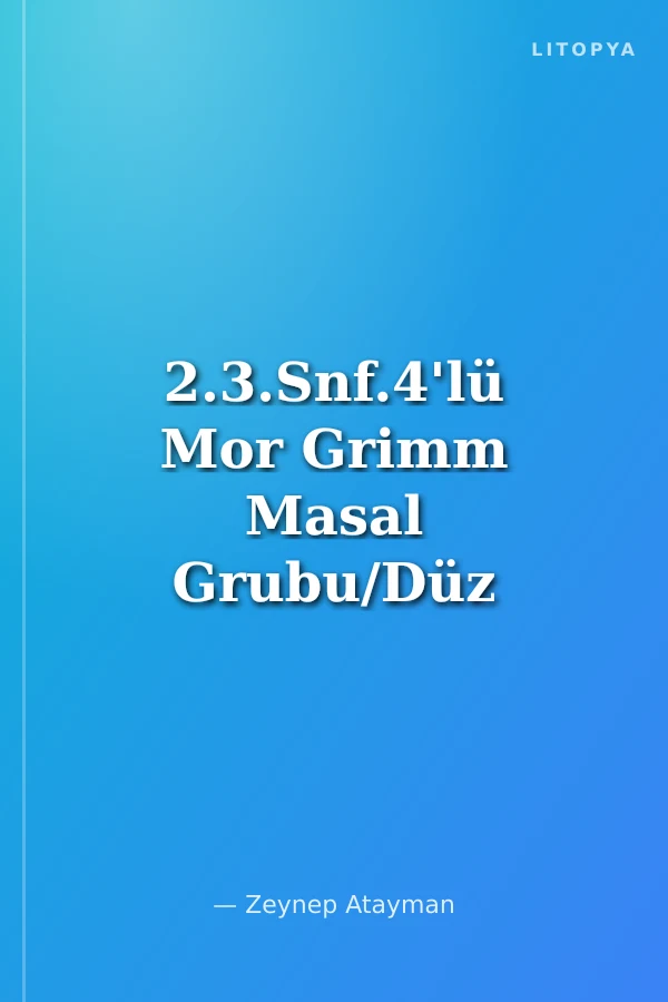 2.3.Snf.4'lü Mor Grimm Masal Grubu/Düz Yazı