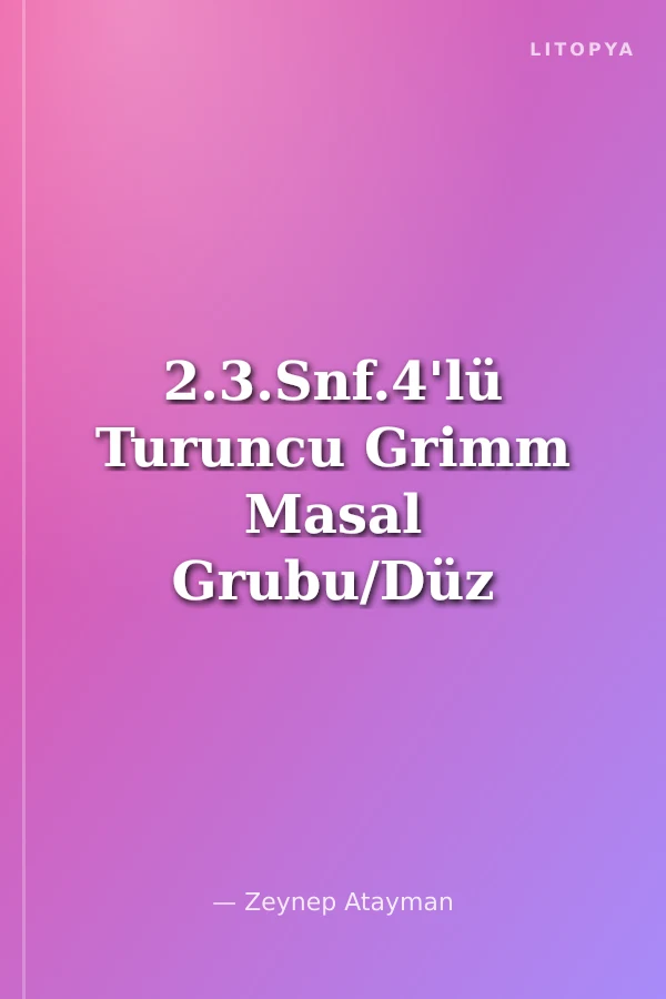 2.3.Snf.4'lü Turuncu Grimm Masal Grubu/Düz Yazı