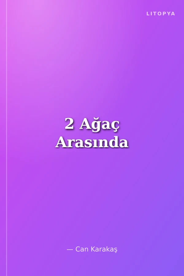 2 Ağaç Arasında