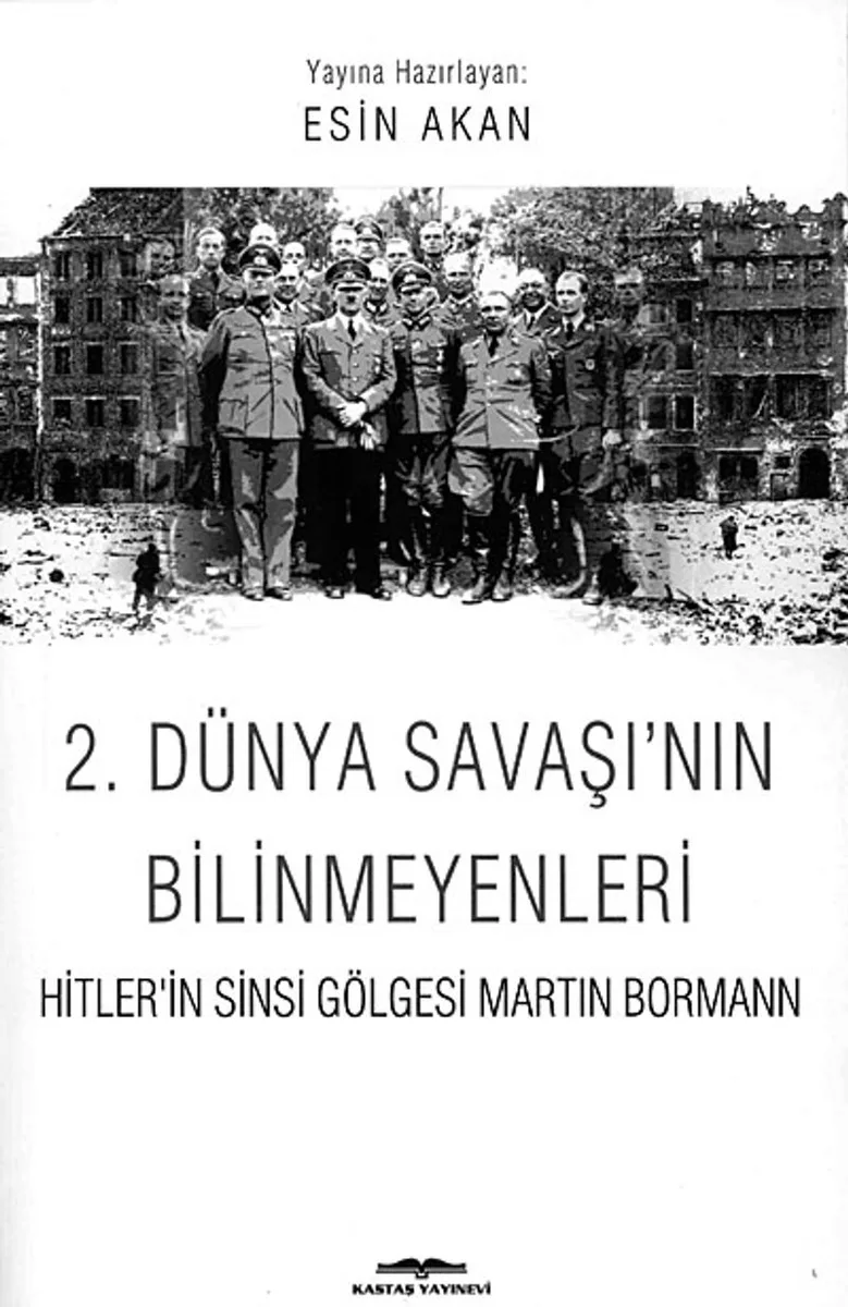 2. Dünya Savaşı'nın Bilinmeyenleri Hitler'in Sinsi Gölgesi Martin Bormann