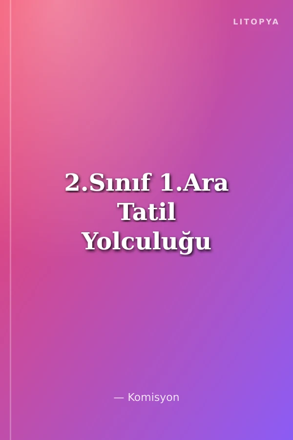 2.Sınıf 1.Ara Tatil Yolculuğu