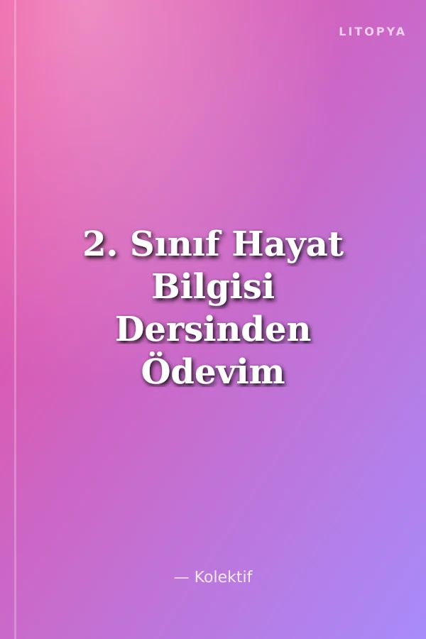 2. Sınıf Hayat Bilgisi Dersinden Ödevim Var