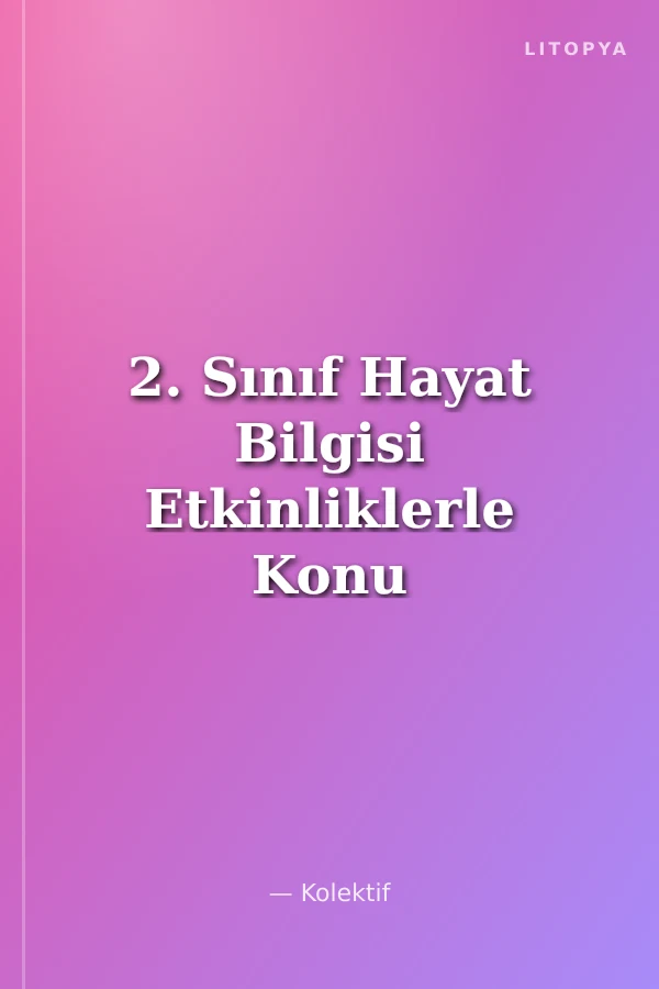 2. Sınıf Hayat Bilgisi Etkinliklerle Konu Anlatımı