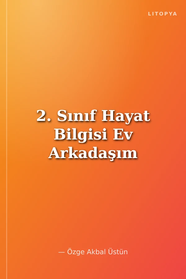 2. Sınıf Hayat Bilgisi Ev Arkadaşım