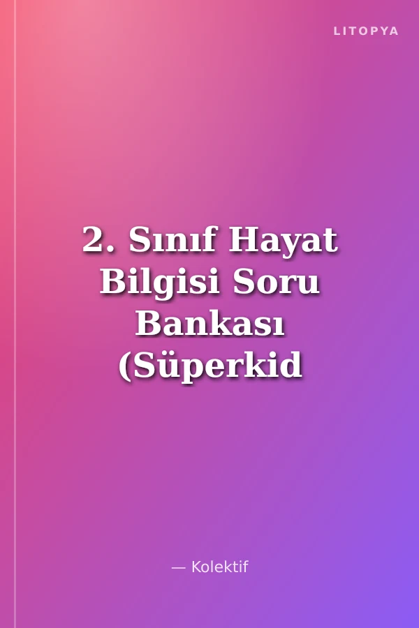 2. Sınıf Hayat Bilgisi Soru Bankası (Süperkid Serisi)