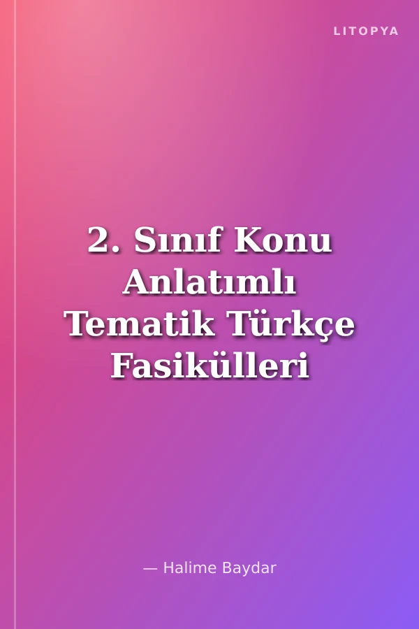 2. Sınıf Konu Anlatımlı Tematik Türkçe Fasikülleri